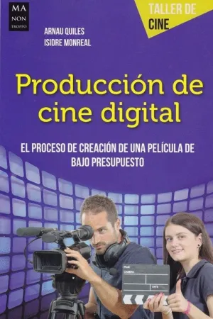 PRODUCCION DE CINE DIGITAL: EL PROCESO DE CREACION DE UNA PELICULA DE BAJO PRESUPUESTO PRODUCCION DE CINE DIGITAL: EL PROCESO DE CREACION DE UNA PELICULA DE BAJO PRESUPUESTO