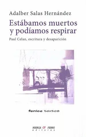 ESTÁBAMOS MUERTOS Y PODÍAMOS RESPIRAR: PAUL CELAN, ESCRITURA Y DESAPARICIÓN