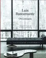 LUIS BUSTAMANTE: OTRA MIRADA