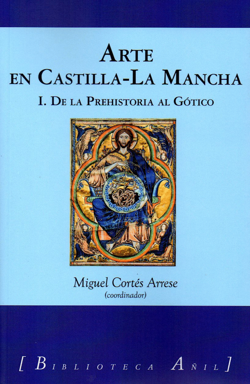 ARTE EN CASTILLA-LA MANCHA: I. DE LA PREHISTORIA AL GÓTICO