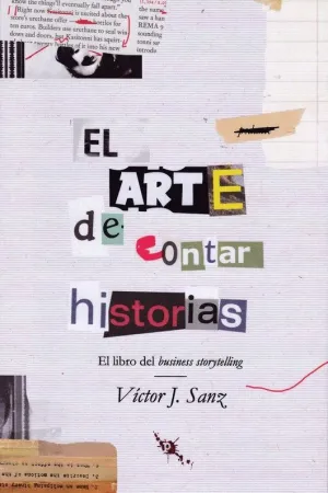EL ARTE DE CONTAR HISTORIAS: EL LIBRO DEL BUSINESS STORYTELLING EL ARTE DE CONTAR HISTORIAS: EL LIBRO DEL BUSINESS STORYTELLING