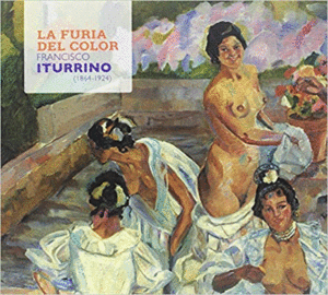 LA FURIA DEL COLOR: FRANCISCO ITURRINO (1864-1924)
