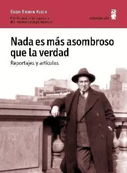 NADA ES MÁS ASOMBROSO QUE LA VERDAD: REPORTAJES Y ARTÍCULOS