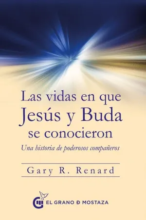 LAS VIDAS EN QUE JESÚS Y BUDA SE CONOCIERON: UNA HISTORIA DE PODEROSOS COMPAÑEROS LAS VIDAS EN QUE JESÚS Y BUDA SE CONOCIERON: UNA HISTORIA DE PODEROSOS COMPAÑEROS