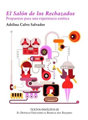 EL SALÓN DE LOS RECHAZADOS: PROPUESTAS PARA UNA EXPERIENCIA ESTÉTICA EL SALÓN DE LOS RECHAZADOS: PROPUESTAS PARA UNA EXPERIENCIA ESTÉTICA