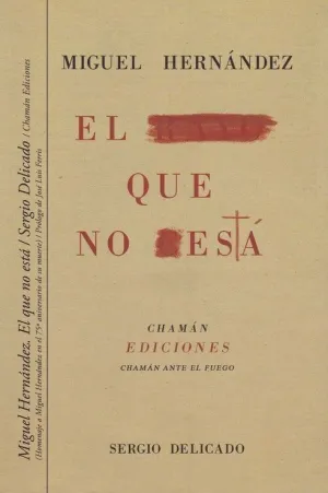 MIGUEL HERNÁNDEZ: EL QUE NO ESTÁ MIGUEL HERNÁNDEZ: EL QUE NO ESTÁ