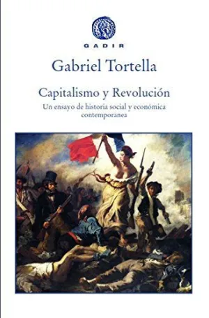 CAPITALISMO Y REVOLUCIÓN: UN ENSAYO DE HISTORIA SOCIAL Y ECONÓMICA CONTEMPORÁNEA