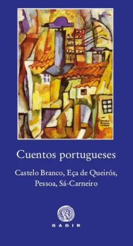CUENTOS PORTUGUESES: CASTELO BRANCO, EÇA DE QUEIRÓS, PESSOA, SÁ-CARNEIRO