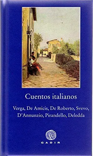 CUENTOS ITALIANOS (VERGA, DE AMICIS, DE ROBERTO, SVEVO, D´ANNUNZIO, PIRANDELLO, DELEDDA) CUENTOS ITALIANOS (VERGA, DE AMICIS, DE ROBERTO, SVEVO, D´ANNUNZIO, PIRANDELLO, DELEDDA)