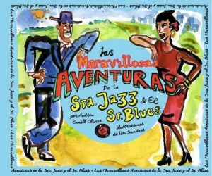 LAS MARAVILLOSAS AVENTURAS DE LA SRA. JAZZ Y EL SR. BLUES LAS MARAVILLOSAS AVENTURAS DE LA SRA. JAZZ Y EL SR. BLUES