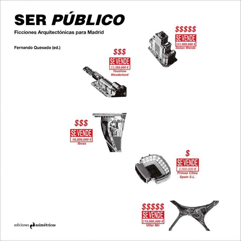 SER PÚBLICO: FICCIONES ARQUITECTÓNICAS PARA MADRID