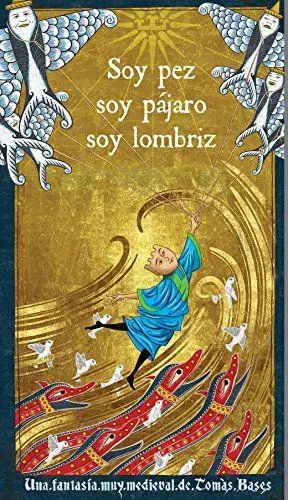 SOY PEZ SOY PÁJARO SOY LOMBRIZ: UNA FANTASÍA MUY MEDIEVAL