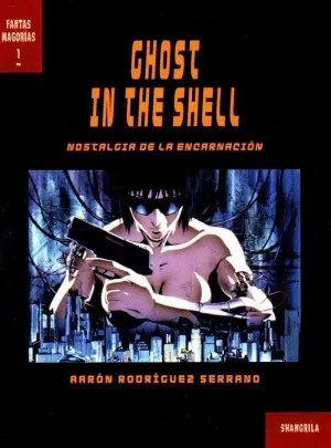 GHOST IN THE SHELL: NOSTALGIA DE LA ENCARNACIÓN