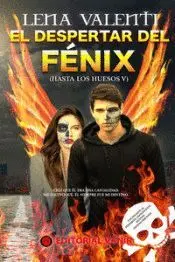 EL DESPERTAR DEL FÉNIX (HASTA LOS HUESOS V)