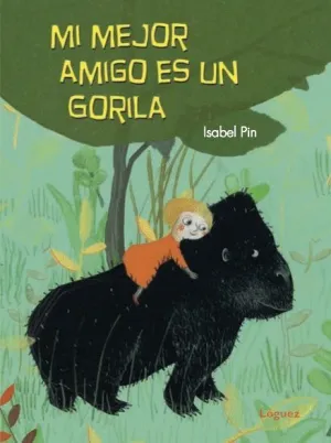 MI MEJOR AMIGO ES UN GORILA MI MEJOR AMIGO ES UN GORILA