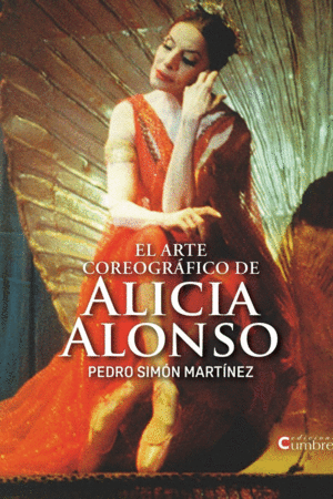 EL ARTE COREOGRAFICO DE ALICIA ALONSO
