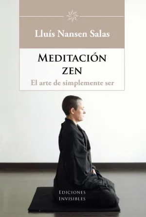 MEDITACIÓN ZEN: EL ARTE DE SIMPLEMENTE SER MEDITACIÓN ZEN: EL ARTE DE SIMPLEMENTE SER
