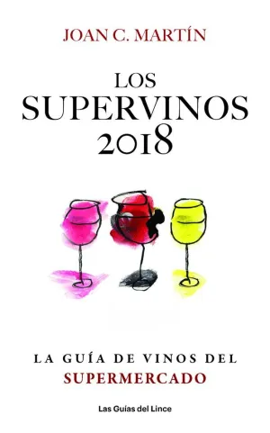 LOS SUPERVINOS 2018: LA GUÍA DE VINOS DEL SUPERMERCADO LOS SUPERVINOS 2018: LA GUÍA DE VINOS DEL SUPERMERCADO