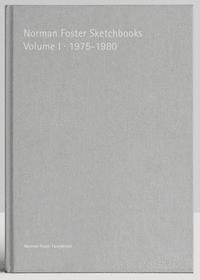 NORMAN FOSTER SKETCHBOOKS: VOLUME I . 1975-1980