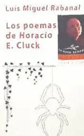 LOS POEMAS DE HORACIO E. CLUCK