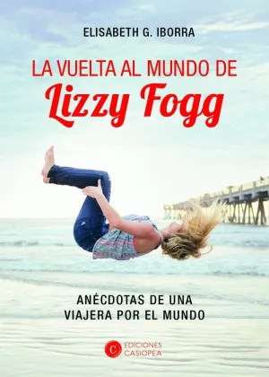 LA VUELTA AL MUNDO DE LIZZY FOGG: ANÉCDOTAS DE UNA VIAJERA POR EL MUNDO