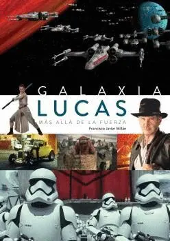 GALAXIA LUCAS: MÁS ALLÁ DE LA FUERZA