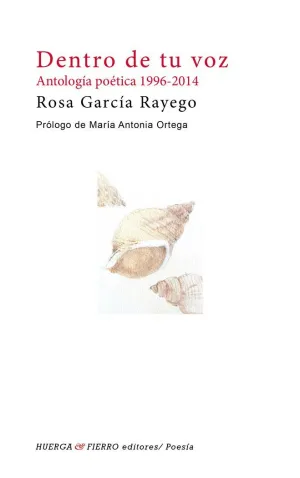 DENTRO DE TU VOZ: ANTOLOGÍA POÉTICA 1996-2014