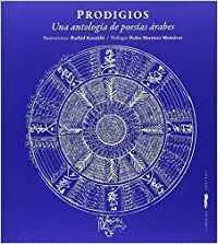 PRODIGIOS: UNA ANTOLOGÍA DE POESÍAS ÁRABES PRODIGIOS: UNA ANTOLOGÍA DE POESÍAS ÁRABES