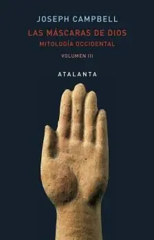 LAS MÁSCARAS DE DIOS: <BR>MITOLOGÍA OCCIDENTAL. VOLUMEN III LAS MÁSCARAS DE DIOS: <BR>MITOLOGÍA OCCIDENTAL. VOLUMEN III