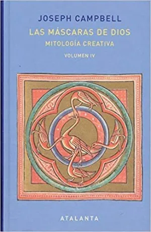 LAS MÁSCARAS DE DIOS. <BR>VOLUMEN IV: MITOLOGÍA CREATIVA LAS MÁSCARAS DE DIOS. <BR>VOLUMEN IV: MITOLOGÍA CREATIVA