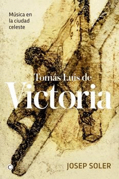 TOMÁS LUIS DE VICTORIA: <BR>