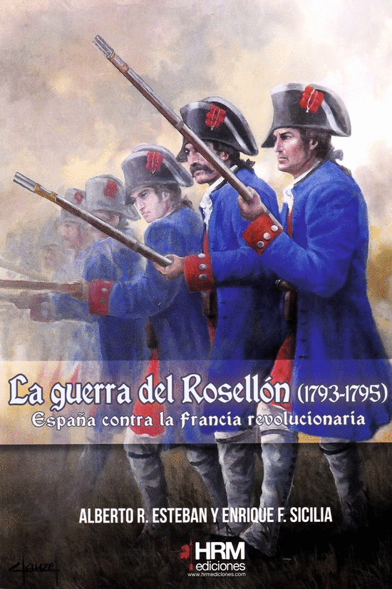 LA GUERRA DEL ROSELLÓN (1793-1795): ESPAÑA CONTRA LA FRANCIA REVOLUCIONARIA