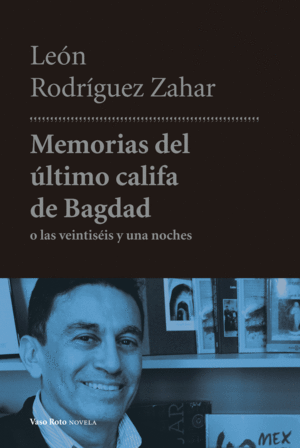 MEMORIAS DEL ÚLTIMO CALIFA DE BAGDAD: O LAS VEINTISÉIS Y UNA NOCHES