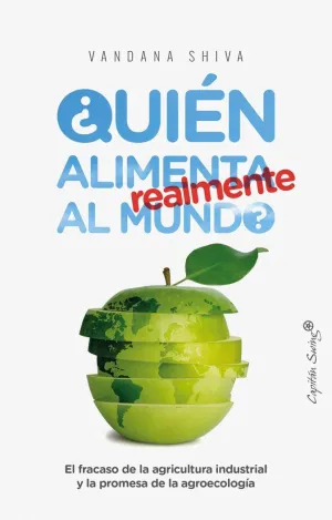 ¿QUIÉN ALIMENTA REALMENTE AL MUNDO? EL FRACASO DE LA AGRICULTURA INDUSTRIAL Y LA PROMESA DE LA AGROE