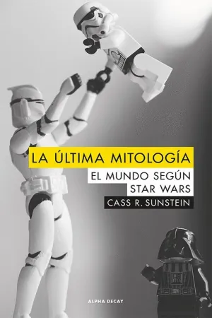 LA ULTIMA MITOLOGIA: EL MUNDO SEGÚN STAR WARS