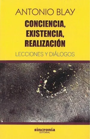 CONCIENCIA, EXISTENCIA, REALIZACIÓN: <BR>