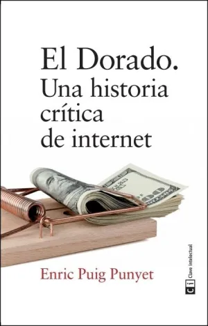 EL DORADO: UNA HISTORIA CRÍTICA DE INTERNET