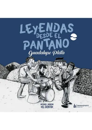 LEYENDAS DESDE EL PANTANO: GUADALUPE PLATA LEYENDAS DESDE EL PANTANO: GUADALUPE PLATA