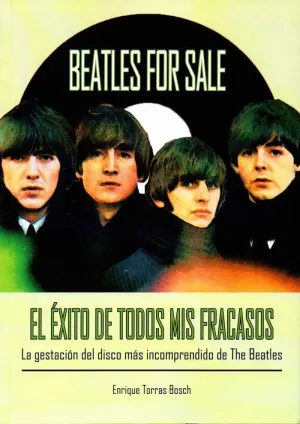 BEATLES FOR SALE: EL ÉXITO DE TODOS MIS FRACASOS