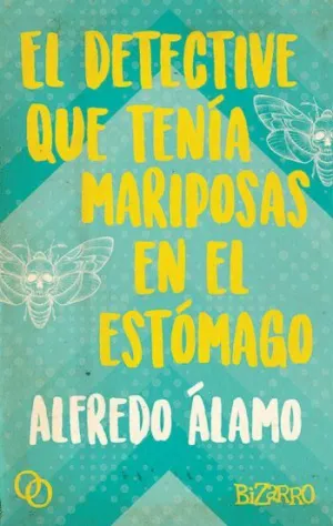 EL DETECTIVE QUE TENÍA MARIPOSAS EN EL ESTÓMAGO EL DETECTIVE QUE TENÍA MARIPOSAS EN EL ESTÓMAGO