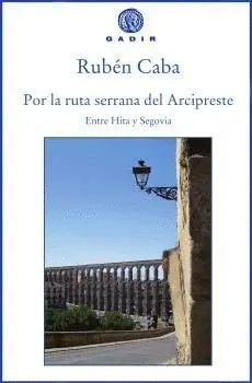POR LA RUTA SERRANA DEL ARCIPRESTE: ENTRE HITA Y SEGOVIA