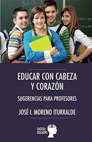 EDUCAR CON CABEZA Y CORAZON. SUGERENCIAS PARA PROFESORES