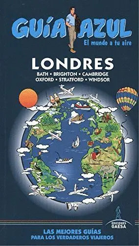 GUÍA AZUL: LONDRES, BATH, BRIGHTON, CAMBRIDGE, OXFORD, STRATFORD, WINDSOR GUÍA AZUL: LONDRES, BATH, BRIGHTON, CAMBRIDGE, OXFORD, STRATFORD, WINDSOR