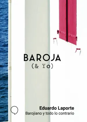 BAROJA (& YO): BAROJIANO Y TODO LO CONTRARIO BAROJA (& YO): BAROJIANO Y TODO LO CONTRARIO
