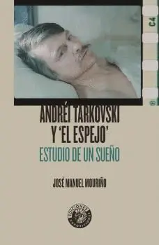 ANDRÉI TARKOVSKI Y ´EL ESPEJO´: <BR> ANDRÉI TARKOVSKI Y ´EL ESPEJO´: <BR>