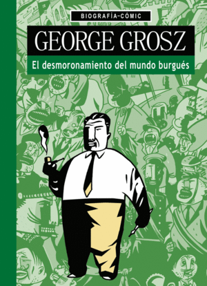 GEORGE GROSZ: EL DESMORONAMIENTO DEL MUNDO BURGUÉS