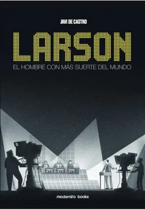 LARSON: EL HOMBRE CON MÁS SUERTE DEL MUNDO LARSON: EL HOMBRE CON MÁS SUERTE DEL MUNDO