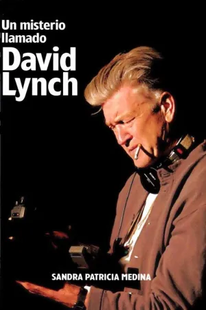 UN MISTERIO LLAMADO DAVID LYNCH
