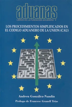 LOS PROCEDIMIENTOS SIMPLIFICADOS EN EL CODIGO ADUANERO DE LOA UNION (CAU) LOS PROCEDIMIENTOS SIMPLIFICADOS EN EL CODIGO ADUANERO DE LOA UNION (CAU)