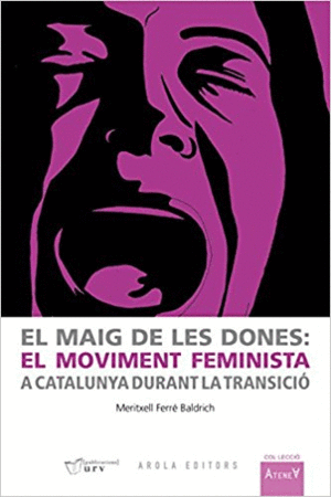 EL MAIG DE LES DONES: EL MOVIMENT FEMINISTA A CATALUNYA DURANT LA TRANSICIÓ